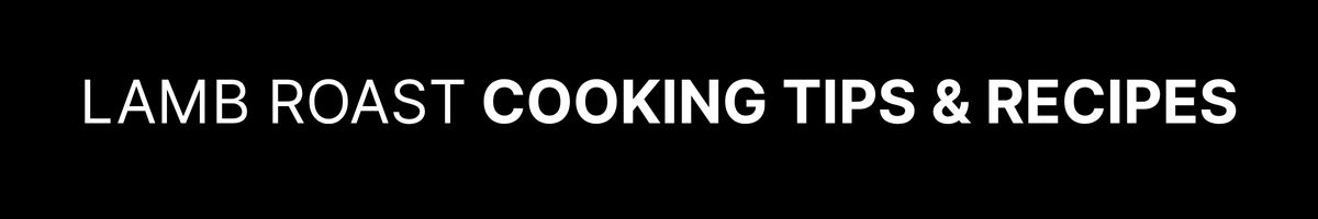 LAMB ROAST COOKING TIPS & RECIPES HEADER