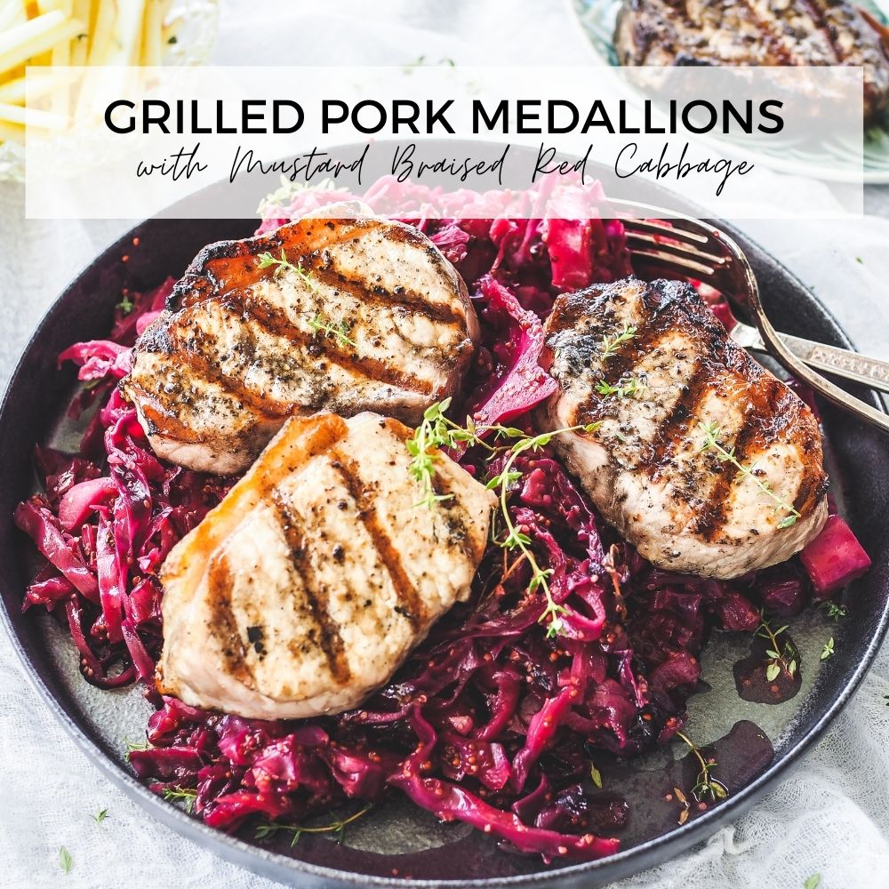 Grilled Pork Medallions with Mustard Braised Red Cabbage