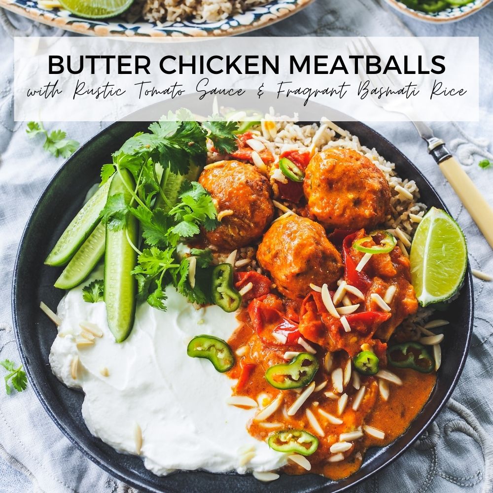Butter Chicken Meatballs with Rustic Tomato Sauce and Fragrant Basmati Rice