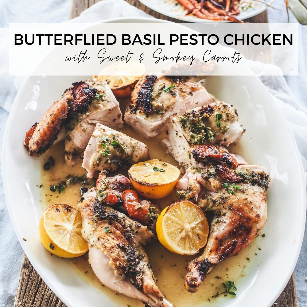 Butterflied Basil Pesto Chicken with Sweet & Smokey Carrots