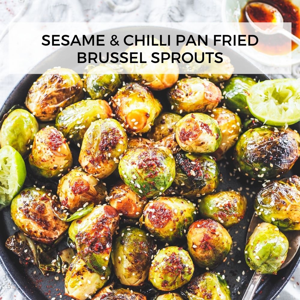 Sesame & Chilli Pan Fried Brussel Sprouts